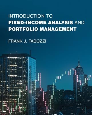 Introduction to Fixed-Income Analysis and Portfolio Management - Frank J. Fabozzi - cover