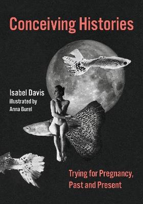 Conceiving Histories: Trying for Pregnancy, Past and Present - Isabel Davis,Anna Burel - cover