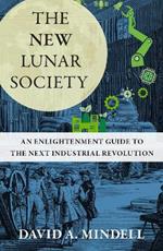 The New Industrialism: Lessons from the Lunar Society