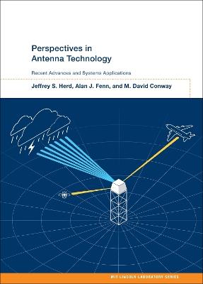 Perspectives in Antenna Technology: Recent Advances and Systems Applications - Jeffrey S. Herd,Alan J. Fenn - cover
