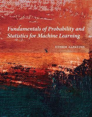 Fundamentals of Probability and Statistics for Machine Learning - Ethem Alpaydin - cover