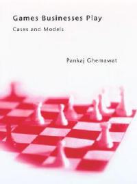 Games Businesses Play: Cases and Models - Pankaj Ghemawat - cover