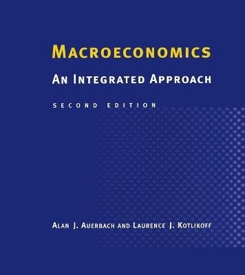 Macroeconomics: An Integrated Approach - Alan J. Auerbach,Laurence J. Kotlikoff - cover