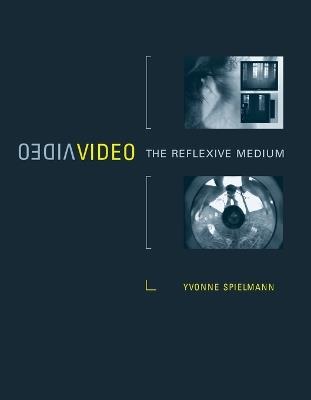 Video: The Reflexive Medium - Yvonne Spielmann - cover