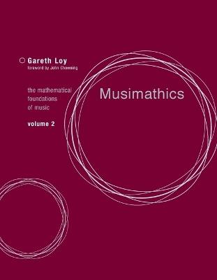 Musimathics: The Mathematical Foundations of Music - Gareth Loy - cover