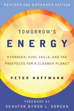 Tomorrow's Energy: Hydrogen, Fuel Cells, and the Prospects for a Cleaner Planet