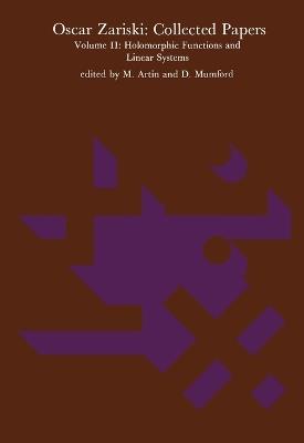 Oscar Zariski: Collected Papers: Holomorphic Functions and Linear Systems - Oscar Zariski - cover