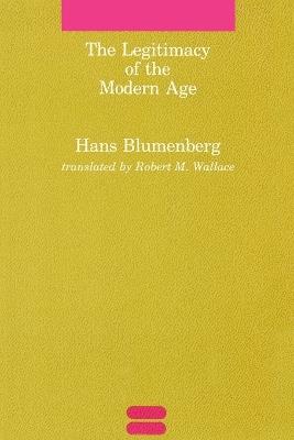 The Legitimacy of the Modern Age - Hans Blumenberg - cover