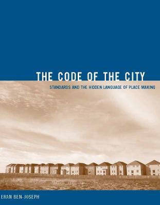 The Code of the City: Standards and the Hidden Language of Place Making - Eran Ben-Joseph - cover