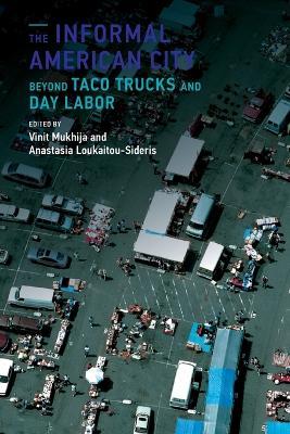 The Informal American City: Beyond Taco Trucks and Day Labor - cover