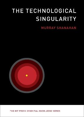The Technological Singularity - Murray Shanahan - cover