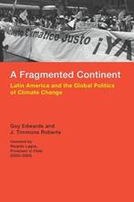 A Fragmented Continent: Latin America and the Global Politics of Climate Change