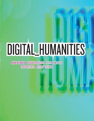 Digital_Humanities - Anne Burdick,Johanna Drucker,Peter Lunenfeld - cover