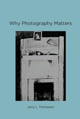 Why Photography Matters - Jerry L. Thompson - cover