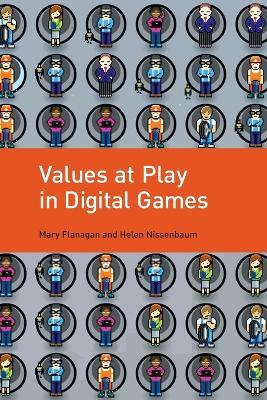 Values at Play in Digital Games - Mary Flanagan,Helen Nissenbaum - cover