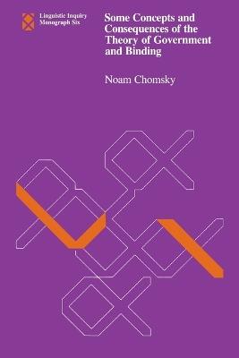 Some Concepts and Consequences of the Theory of Government and Binding - Noam Chomsky - cover