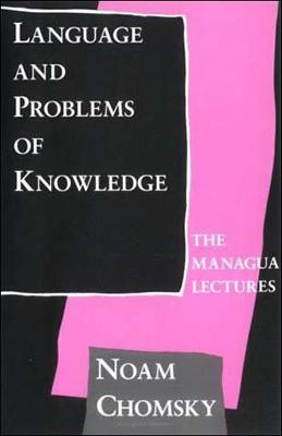 Language and Problems of Knowledge: The Managua Lectures - Noam Chomsky - cover