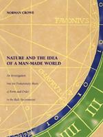 Nature and the Idea of a Man-Made World: An Investigation into the Evolutionary Roots of Form and Order in the Built Environment