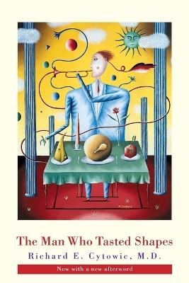 The Man Who Tasted Shapes - Richard E. Cytowic - cover