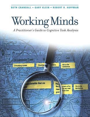 Working Minds: A Practitioner's Guide to Cognitive Task Analysis - Beth Crandall,Gary A. Klein,Robert R. Hoffman - cover