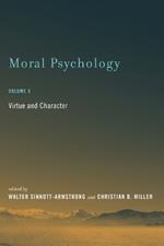 Moral Psychology: Virtue and Character