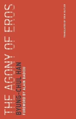 The Agony of Eros - Byung-Chul Han - cover