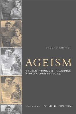 Ageism: Stereotyping and Prejudice against Older Persons - cover