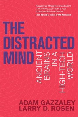 The Distracted Mind: Ancient Brains in a High-Tech World - Adam Gazzaley,Larry D. Rosen - cover