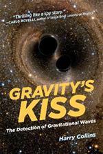 Gravity's Kiss: The Detection of Gravitational Waves