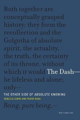 The Dash—The Other Side of Absolute Knowing - Rebecca Comay,Frank Ruda - cover