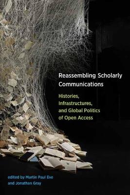 Reassembling Scholarly Communications - Martin Paul Eve - cover