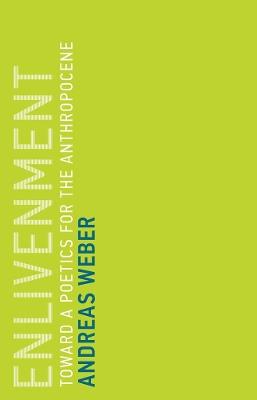Enlivenment: Toward a Poetics for the Anthropocene - Andreas Weber - cover