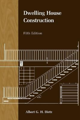 Dwelling House Construction - Albert G.H. Dietz - cover