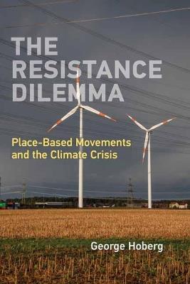 The Resistance Dilemma: Place-Based Movements and the Climate Crisis - George Hoberg - cover