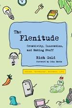The Plenitude: Creativity, Innovation, and Making Stuff