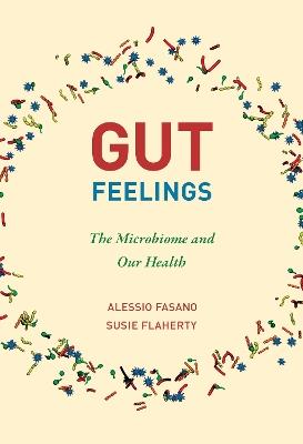 Gut Feelings: The Microbiome and Our Health - Alessio Fasano,Susie Flaherty - cover