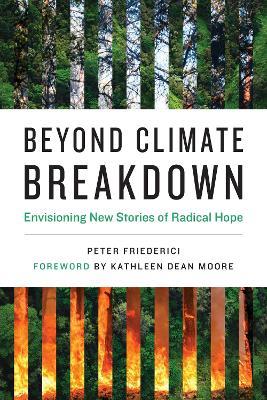 Beyond Climate Breakdown - Peter Friederici,Kathleen Dean Moore - cover