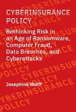 Cyberinsurance Policy: Rethinking Risk in an Age of Ransomware, Computer Fraud, Data Breaches, and Cyber Attacks