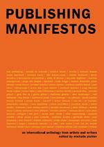 Publishing Manifestos: An International Anthology from Artists and Writers 