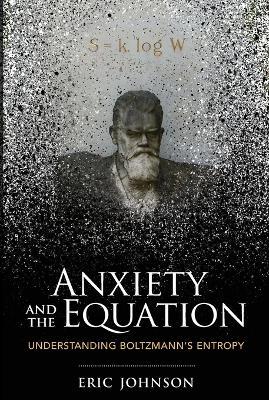 Anxiety and the Equation: Understanding Boltzmann's Entropy - Eric Johnson - cover