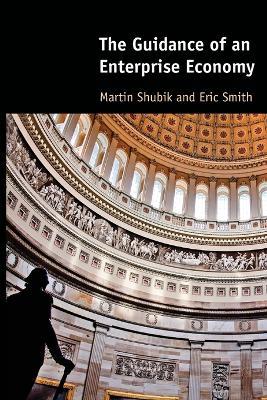 The Guidance of an Enterprise Economy - Martin Shubik,Eric Smith - cover