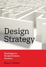 Design Strategy: Challenges in Wicked Problem Territory