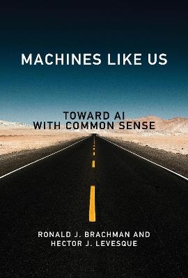 Machines like Us: Toward AI with Common Sense - Ronald J. Brachman,Hector J. Levesque - cover
