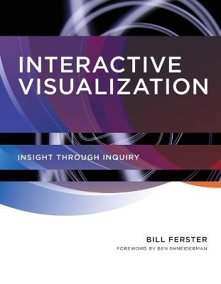 Interactive Visualization: Insight through Inquiry - Bill Ferster - cover