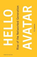 Hello Avatar: Rise of the Networked Generation