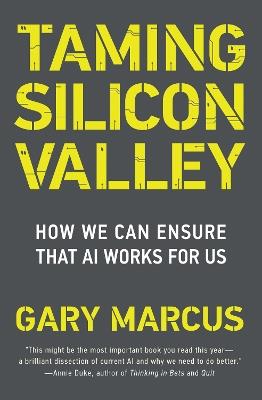Taming Silicon Valley: How to Protect Our Jobs, Safety, and Society in the Age of AI - Gary F. Marcus - cover