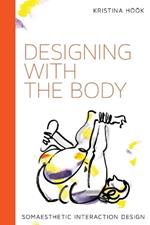 Designing with the Body: Somaesthetic Interaction Design
