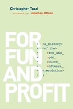 For Fun and Profit: A History of the Free and Open Source Software Revolution