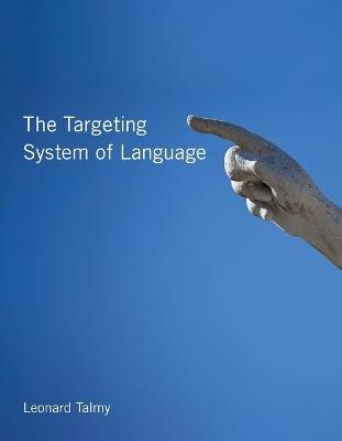 The Targeting System of Language - Leonard Talmy - cover