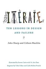 Iterate: Ten Lessons in Design and Failure